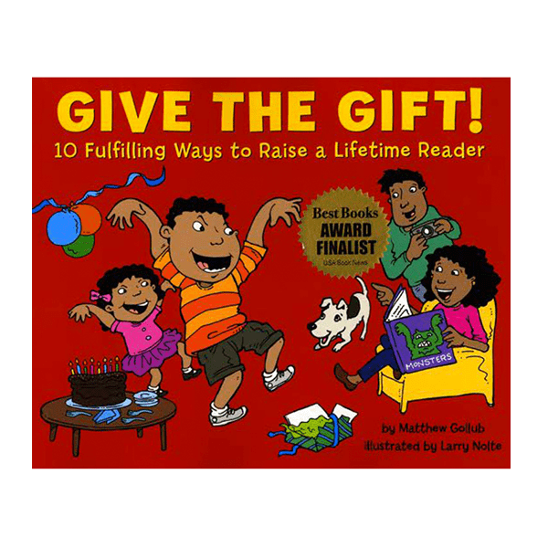 Give the Gift! 10 Fulfilling Ways to Raise a Lifetime Reader